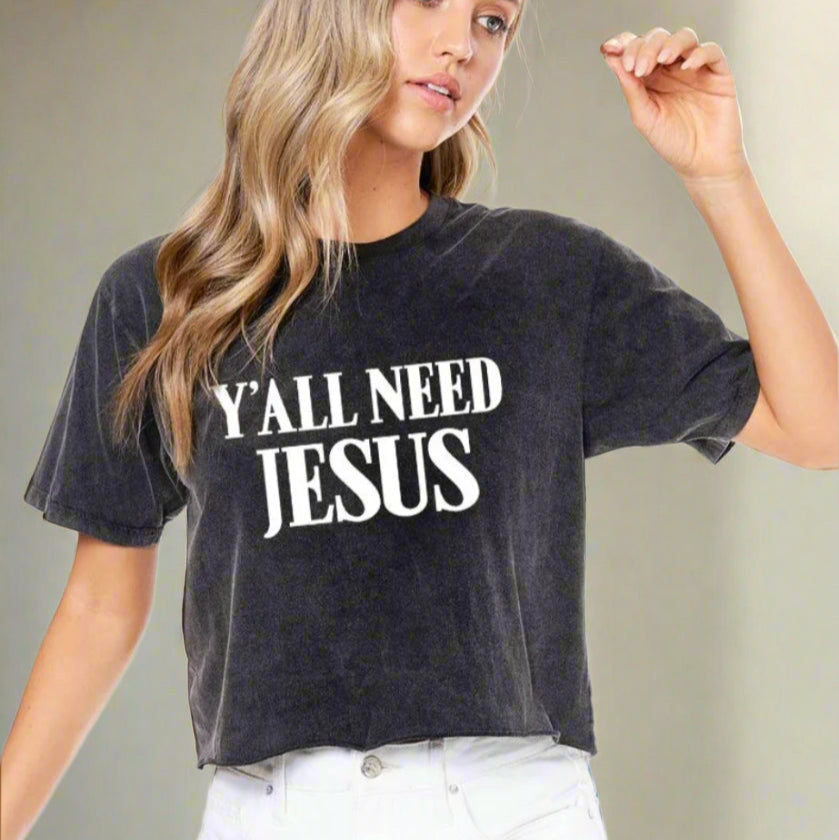 Y'ALL NEED JESUS CROPPED TEE