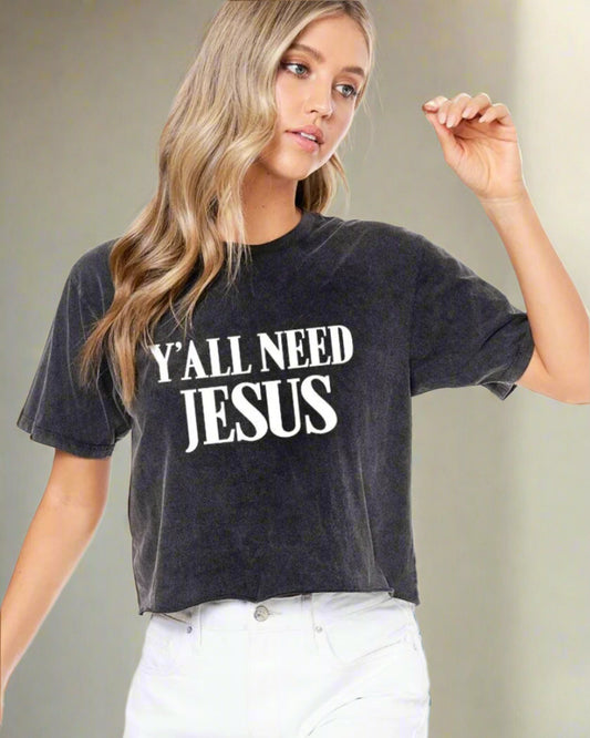 Y'ALL NEED JESUS CROPPED TEE